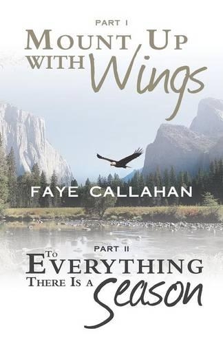Part I Mount Up with Wings. Part II To Everything There Is a Season (Paperback)