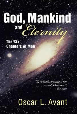 God, Mankind and Eternity: The Six Chapters of Man (Hardback)