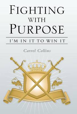 Fighting with Purpose: I'm in It to Win It (Hardback)
