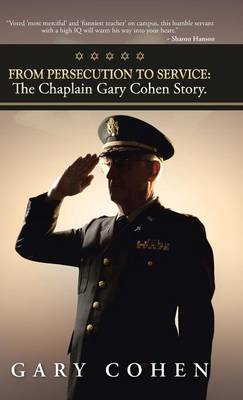 From Persecution to Service: The Chaplain Gary Cohen Story. (Hardback)