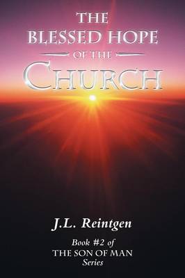 The Blessed Hope of the Church: Book #2 of the Son of Man Series (Paperback)