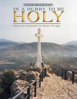In a Hurry to Be Holy: Short Devotionals for Busy People (Paperback)