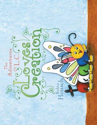 Loves Creation: The Adventures of L. C. (Paperback)