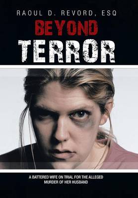 Beyond Terror: A Battered Wife on Trial for the Alleged Murder of Her Husband (Hardback)