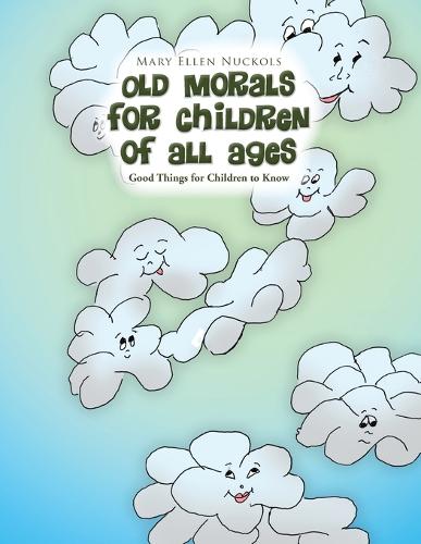 Old Morals for Children of All Ages: Good Things for Children to Know (Paperback)