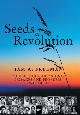 Seeds of Revolution: A Collection of Axioms, Passages and Proverbs, Volume 2 (Hardback)