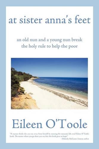 At Sister Anna's Feet: An Old Nun and a Young Nun Break the Holy Rule to Help the Poor (Paperback)