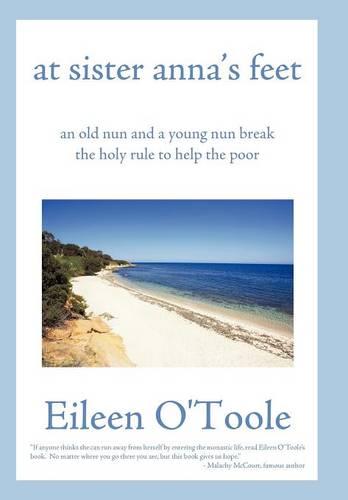 At Sister Anna's Feet: An Old Nun and a Young Nun Break the Holy Rule to Help the Poor (Hardback)