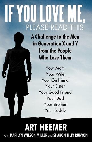 If You Love Me, Please Read This: A Challenge to the Men in Generation X and y from the People Who Love Them (Paperback)
