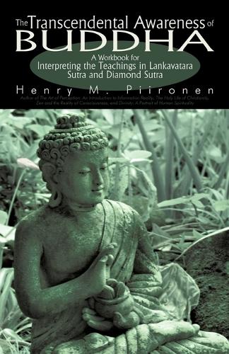 The Transcendental Awareness of Buddha: A Workbook for Interpreting the Teachings in Lankavatara Sutra and Diamond Sutra (Paperback)