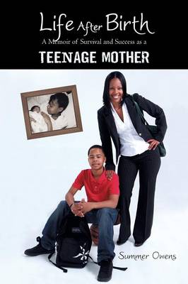 Life After Birth: A Memoir of Survival and Success as a Teenage Mother (Paperback)