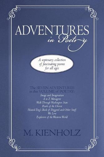 Adventures in Poetry: A Septenary Collection of Fascinating Poems for All Ages (Paperback)