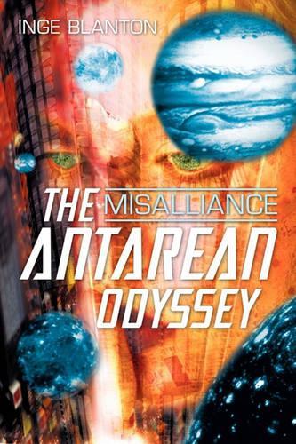 The Antarean Odyssey: Misalliance (Paperback)