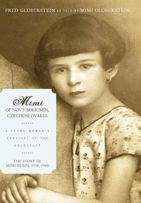 Mimi of Novy Bohumin, Czechoslovakia: A Young Woman's Survival of the Holocaust (Hardback)
