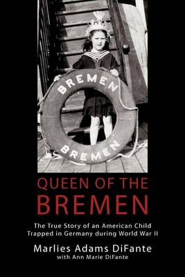 Queen of the Bremen: The True Story of an American Child Trapped in Germany During World War II (Paperback)