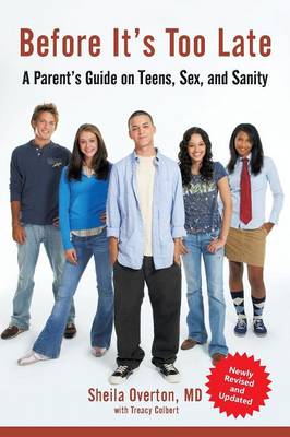 Before It's Too Late: A Parent S Guide on Teens, Sex, and Sanity (Paperback)