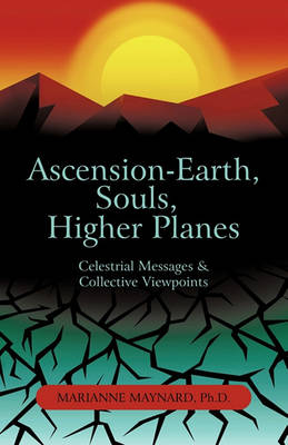 Ascension-Earth, Souls, Higher Planes: Celestrial Messages and Collective Viewpoints (Paperback)