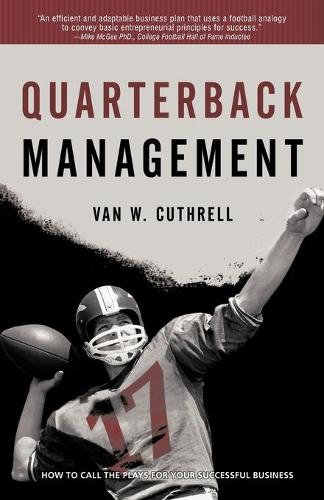 Quarterback Management: How to Call the Plays for Your Successful Business (Paperback)