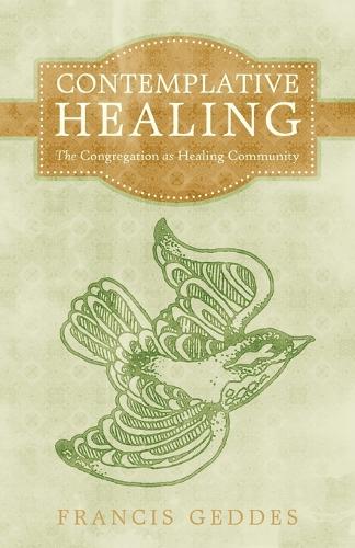 Contemplative Healing: The Congregation as Healing Community (Paperback)