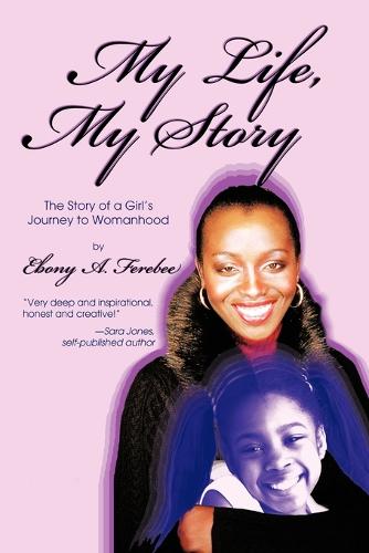 My Life, My Story: The Story of a Girl's Journey to Womanhood (Paperback)