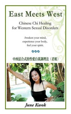 East Meets West: Chinese Chi Healing for Western Sexual Disorders (Paperback)
