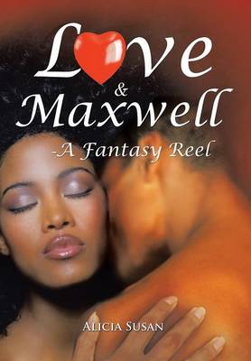 Love & Maxwell-A Fantasy Reel (Hardback)