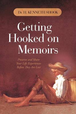 Getting Hooked on Memoirs: Preserve and Share Your Life Experiences Before They Are Lost (Paperback)