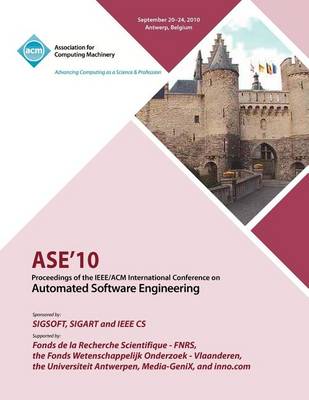 ASE 10 Proceedings of the IEEE/ACM International Conference on Automated Software Engineering (Paperback)
