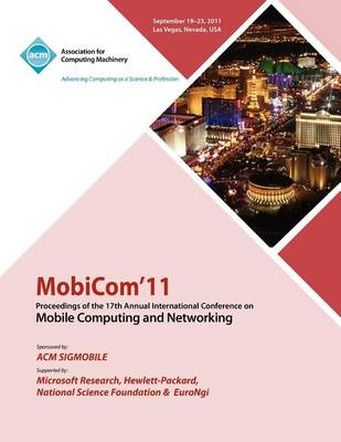 Mobicom11 Proceedings of the 17th International Conference on Mobile Computing and Networking (Paperback)