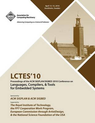 Lctes 2010 Proceedings of the 2010 Sigplan/Sigbed Conference on Languages, Computers &Tools for Embedded Systems (Paperback)