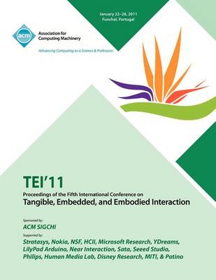 Tei 11 Proceedings of the Fifth International Conference on Tangible, Embedded and Embodied Interaction (Paperback)