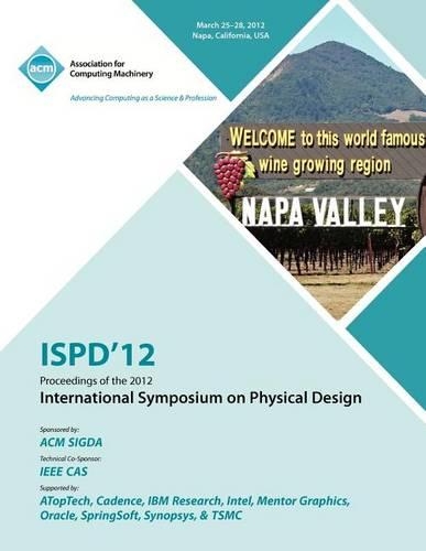 Ispd 12 Proceedings of the 2012 International Symposium on Physical Design (Paperback)