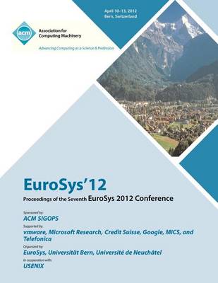 Eurosys 12 Proceedings of the Eurosys 2012 Conference (Paperback)