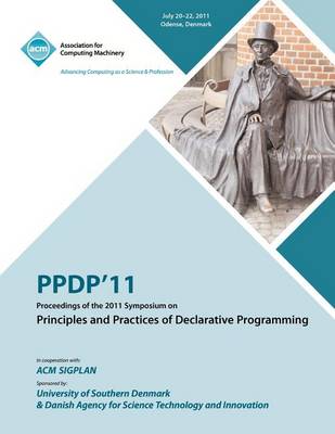 Ppdp 11 Proceedings of the 2011 Symposium on Principles and Practices of Declarative Programming (Paperback)