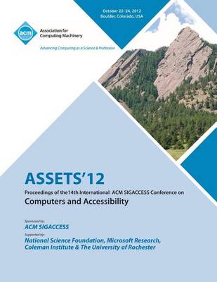 Assets 12: Proceedings of the 14th International ACM Sigaccess Conference on Computers and Accessibility (Paperback)