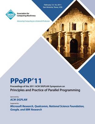 Ppopp 11 Proceedings of the 2011 ACM Sigplan Symposium on Principles and Practice of Parallel Programming (Paperback)