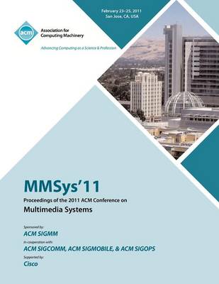 Mmsys'11 Proceedings of the 2011 ACM Conference on Multimedia Systems (Paperback)