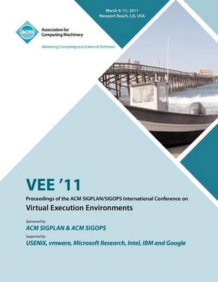 Vee 11 Proceedings of the 2011 ACM Sigplan/Sigops International Conference on Virtual Execution Environments (Paperback)