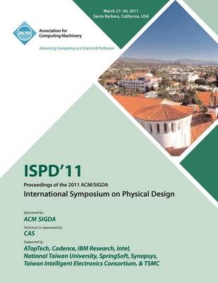 Ispd 11 Proceedings of the 2011 ACM/Sigda International Symposium on Physical Design (Paperback)
