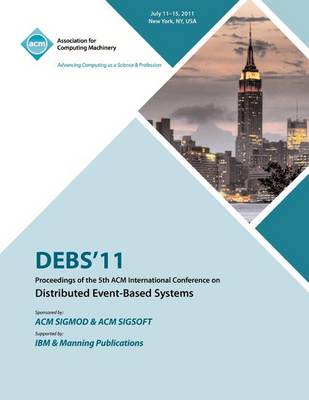 Debs 11 Proceedings of the 5th ACM International Conference on Distributed Event-Based Systems (Paperback)