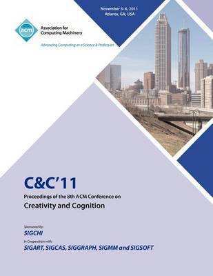 C&c 11 Proceedings of the 8th ACM Conference on Creativity and Cognition (Paperback)