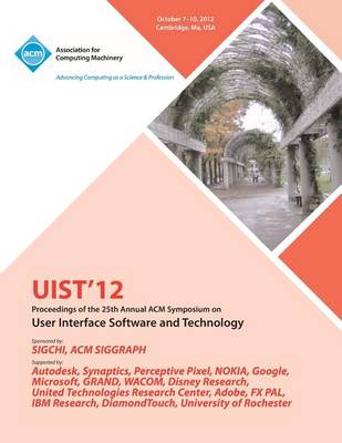 Uist 12 Proceedings of the 25th Annual ACM Symposium on User Interface Software and Technology (Paperback)