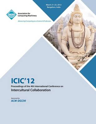 ICIC 12 Proceedings of the 4th International Conference on Intercultural Collaboration (Paperback)