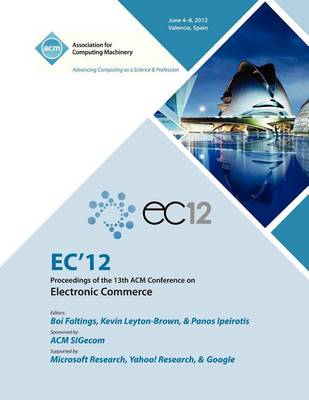 EC 12 Proceedings of the 13th ACM Conference on Electronic Commerce (Paperback)