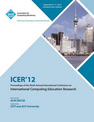 Icer 12 Proceedings of the Ninth Annual International Conference on International Computing Education Research (Paperback)