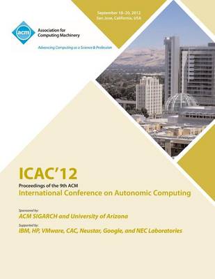 Icac 12 Proceedings of the 9th ACM International Conference on Autonomic Computing (Paperback)