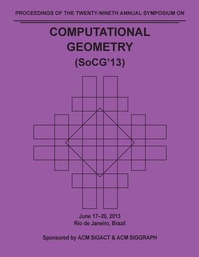 Socg 13 Proceedings of the 29th Annual Symposium on Computational Geometry (Paperback)