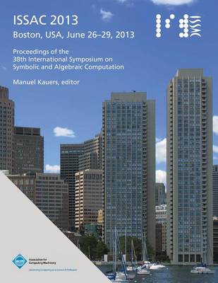 Issac 2013 Proceedings of the 38th International Symposium on Symbolic and Algebraic Computation (Paperback)