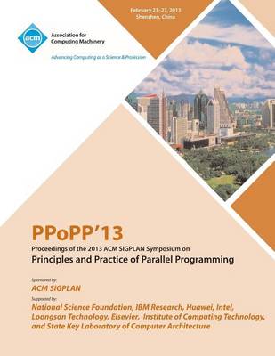 Ppopp13 Proceedings of the 2013 ACM Sigplan Symposium on Principles and Practice of Parallel Programming (Paperback)