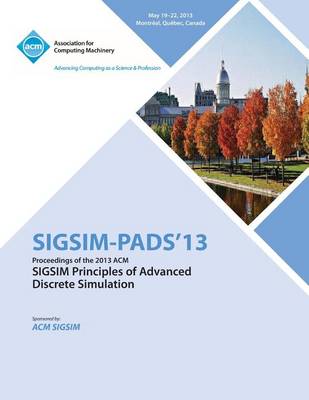 Sigsim Pads 13 Proceedings of the 2013 ACM Sigsim Principles of Advanced Discrete Simulation (Paperback)